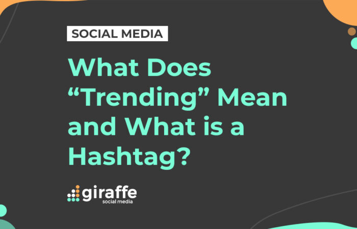 What does 'trending' mean and what is a hashtag?