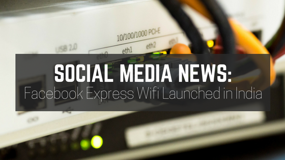 Facebook Express Wifi launched in India