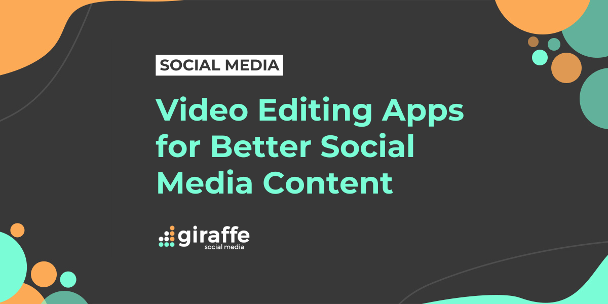 Video Editing Apps for Better Social Media Content