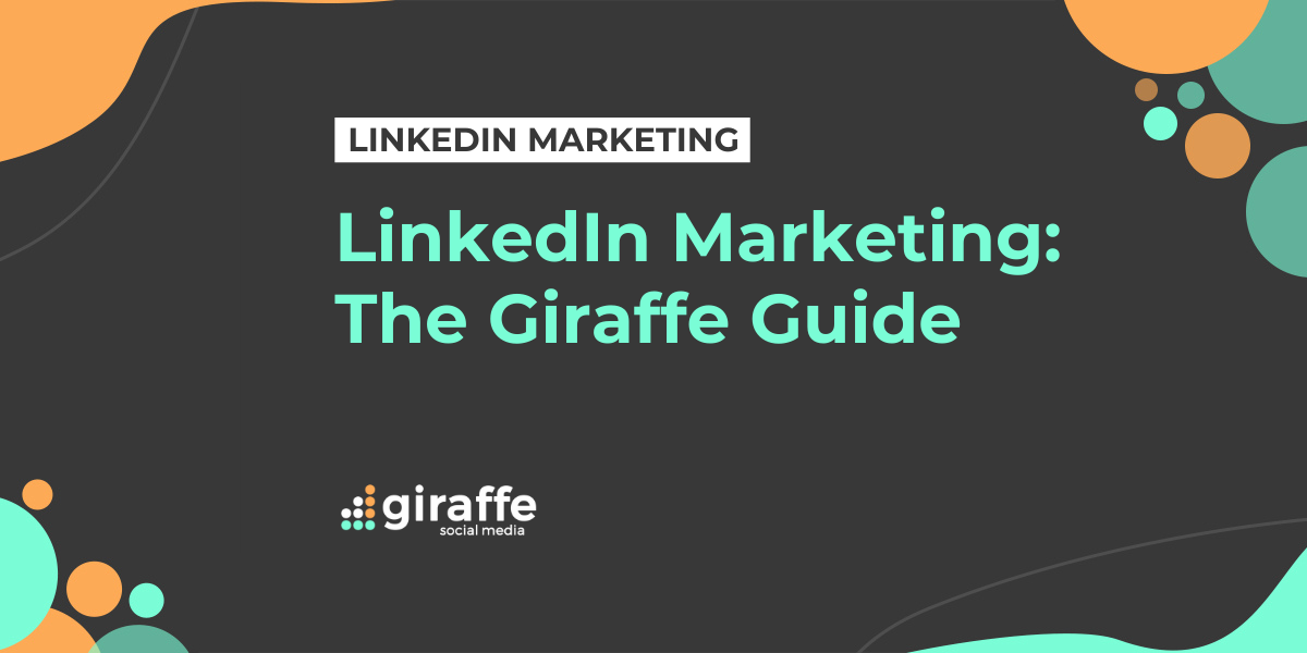 LinkedIn Marketing: The Giraffe Guide