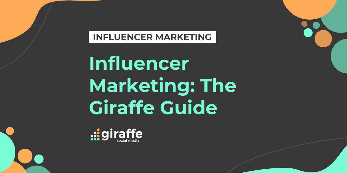 Influencer Marketing: The Giraffe Guide