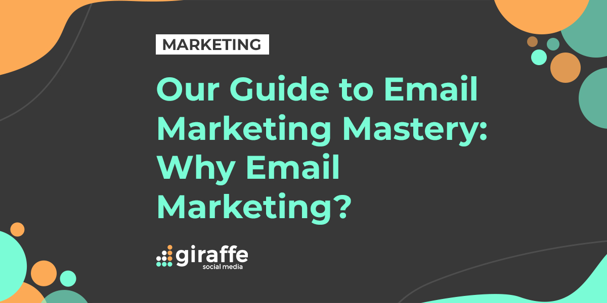 Our guide to email marketing mastery: why email marketing?