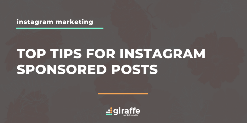 Top Tips For Instagram Sponsored Posts Giraffe Social Media