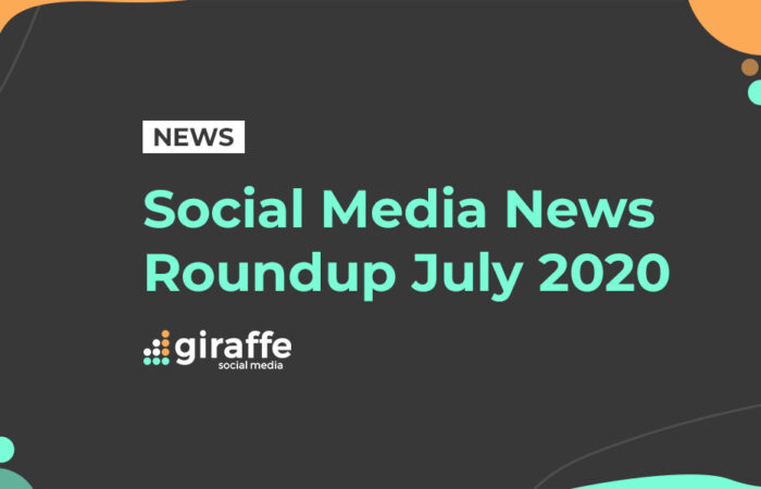 Social media news roundup July 2020