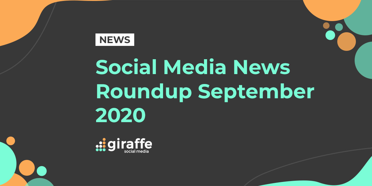 Social media news roundup September 2020