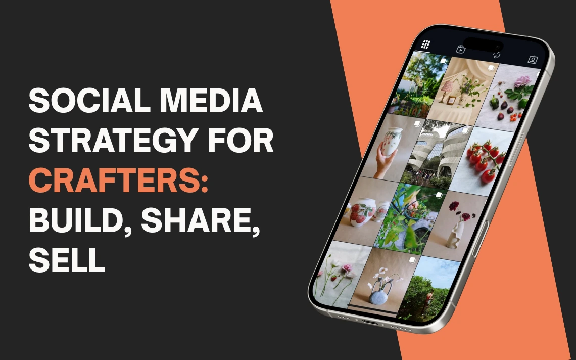 Social Media Strategy for Crafters: Build, Share, Sell