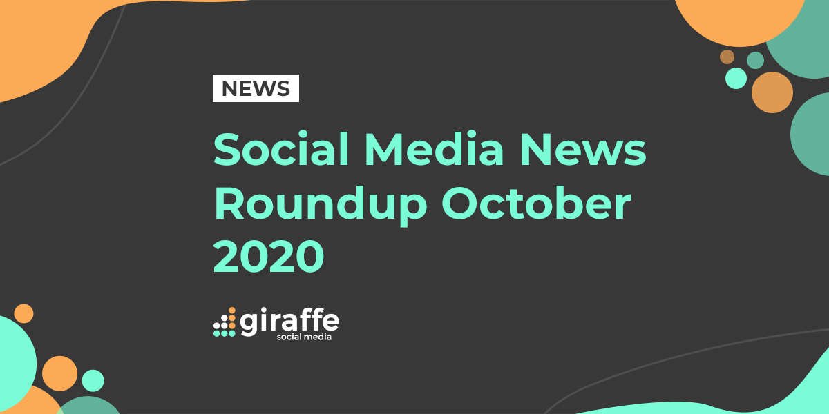 Social media news roundup October 2020