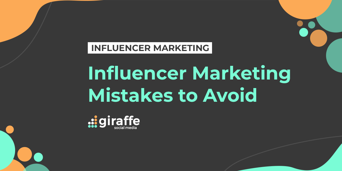 - Influencer Marketing Mistakes to Avoid
