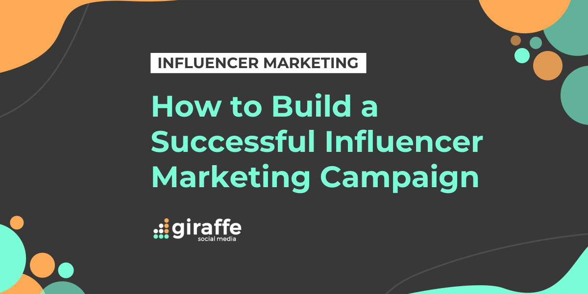 How to Build a Successful Influencer Marketing Campaign