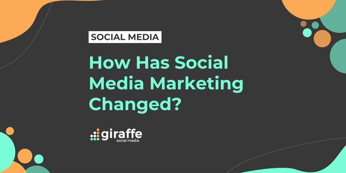 How has social media marketing changed?