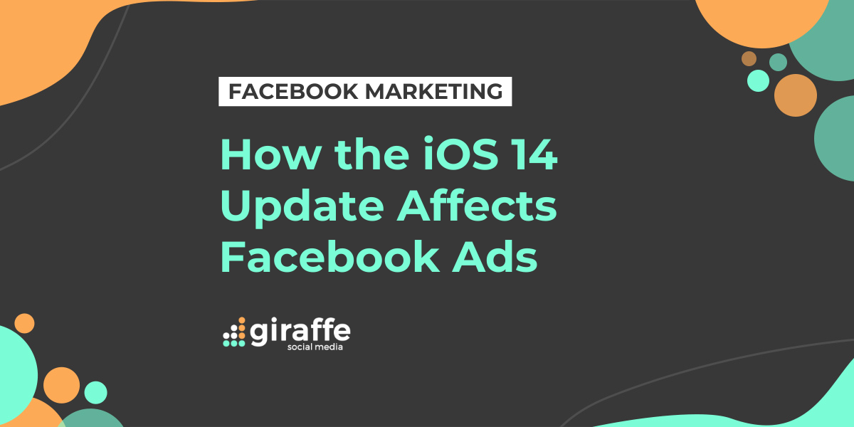 How the iOS 14 Update Affects Facebook Ads