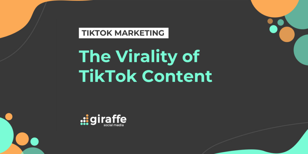 The Virality of TikTok Content - Giraffe Social