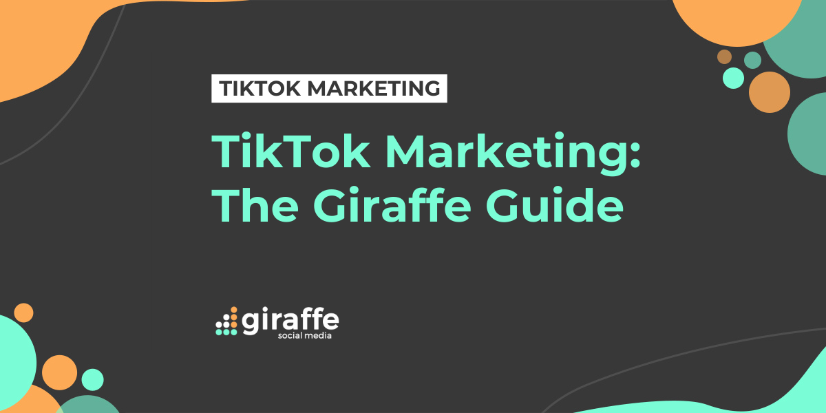 The Giraffe Guide to TikTok Marketing