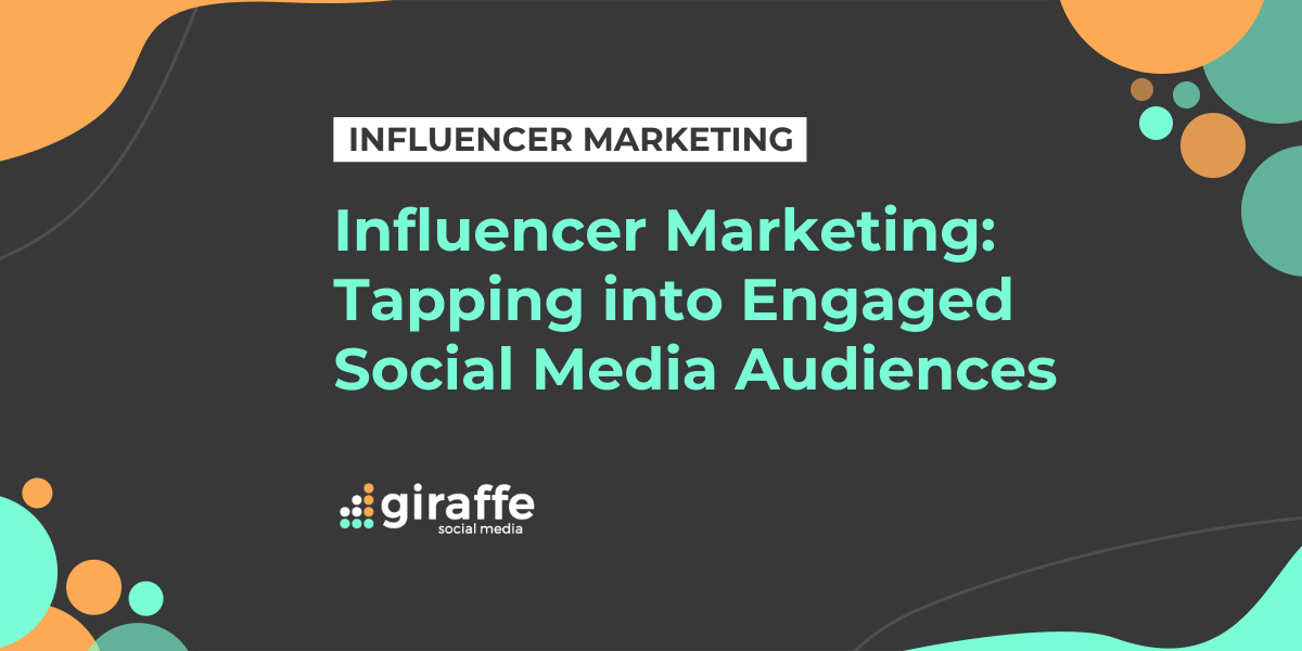 Influencer Marketing: Tapping into Engaged Social Media Audiences