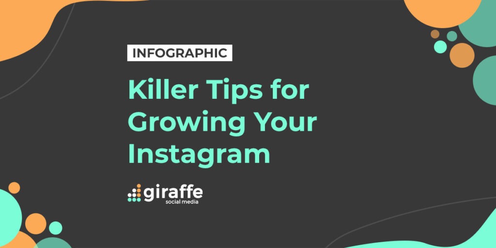 Killer Tips for Growing Your Instagram [Infographic] - Giraffe Social