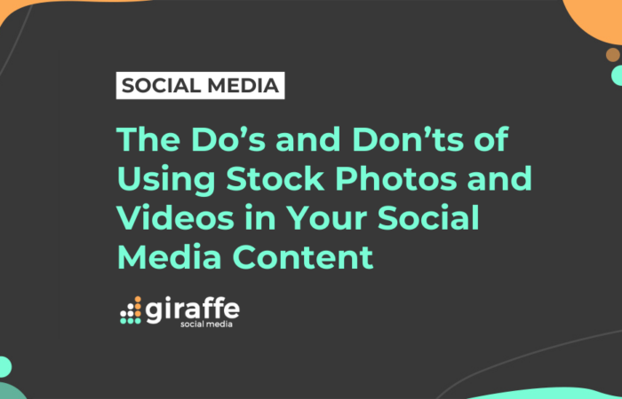 The Do’s and Don’ts of Using Stock Photos and Videos in Your Social Media Content