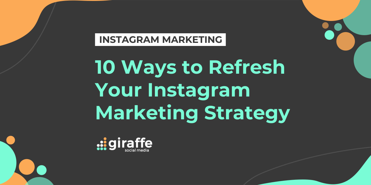 Ten Ways to Refresh Your Instagram Marketing Strategy