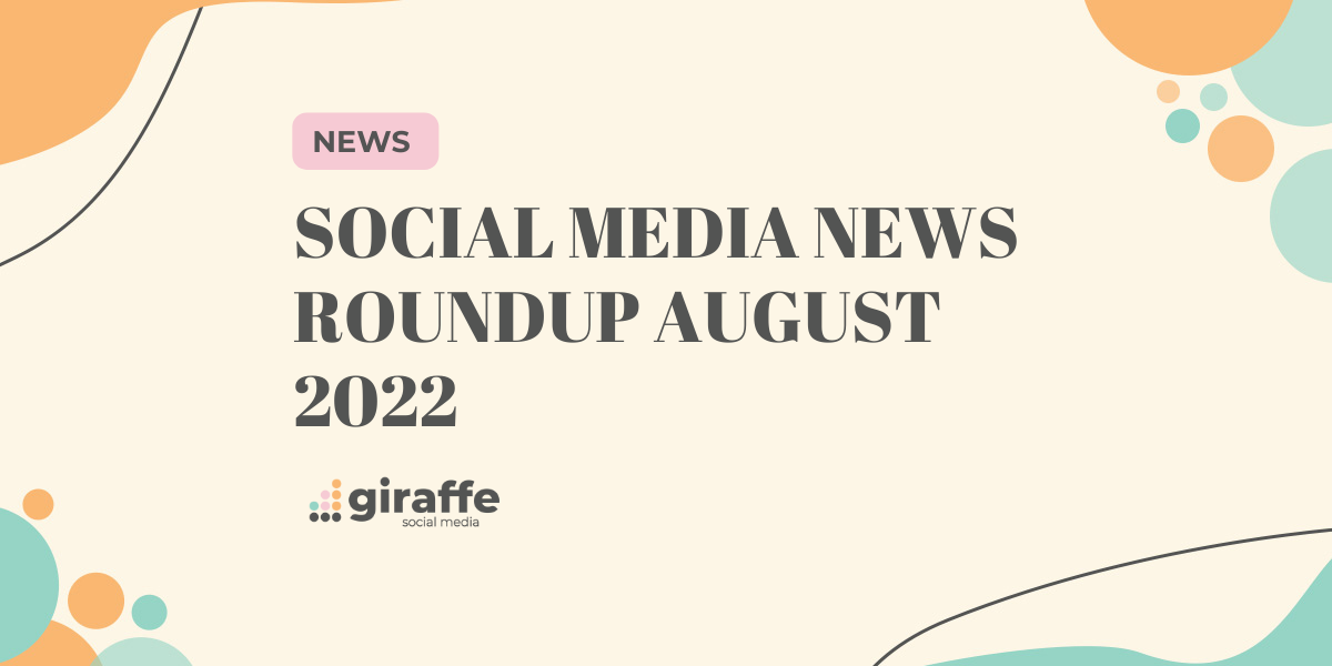 Social Media News Roundup August 2022