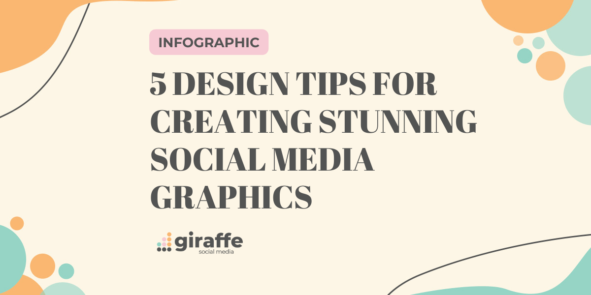 5 Design Tips for Creating Stunning Social Media Graphics