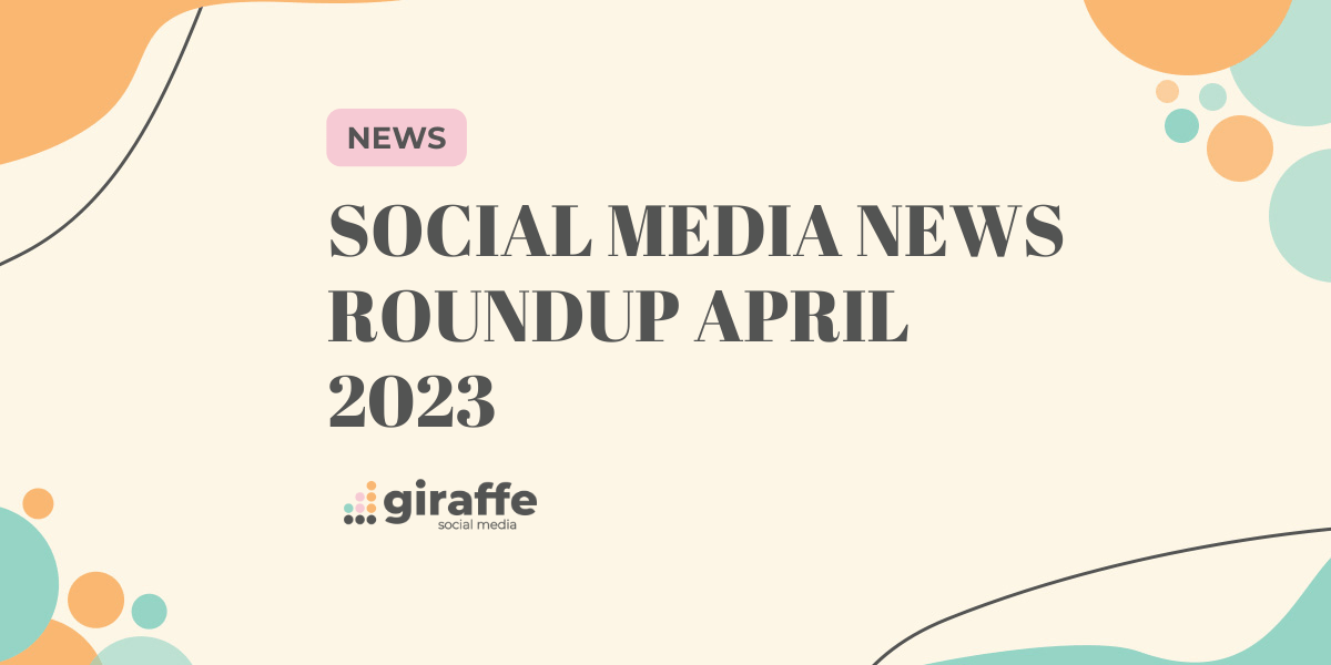 Social Media News Roundup April 2023
