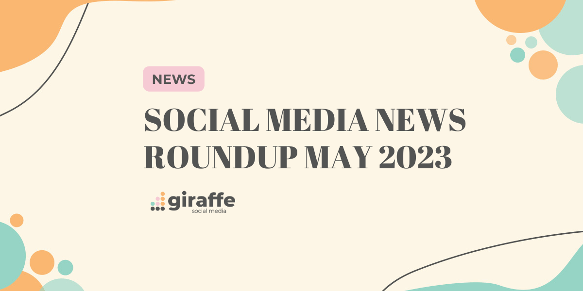 Social Media News Roundup May 2023