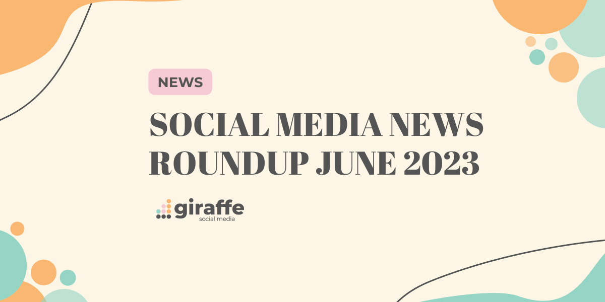 Social Media News Roundup June 2023