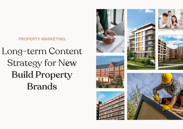 Long-term Content Strategy for New Build Property Brands