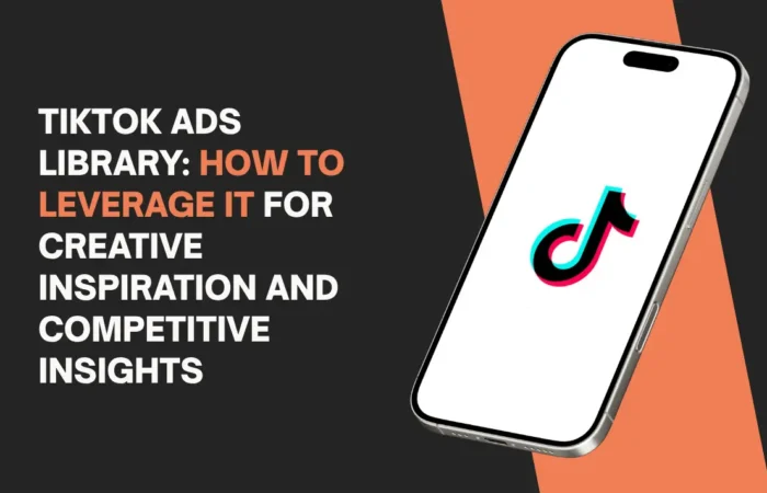 TikTok Ads Library; How to leverage it for creative inspiration and competitive insights