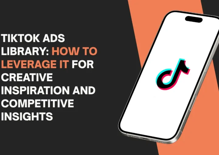 TikTok Ads Library; How to leverage it for creative inspiration and competitive insights