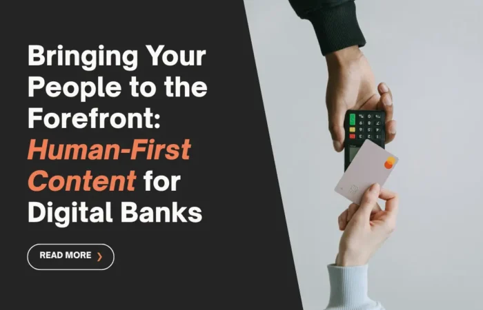 Bringing Your People to the Forefront: Human-First Content for Digital Banks