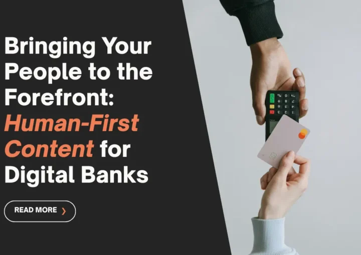 Bringing Your People to the Forefront: Human-First Content for Digital Banks