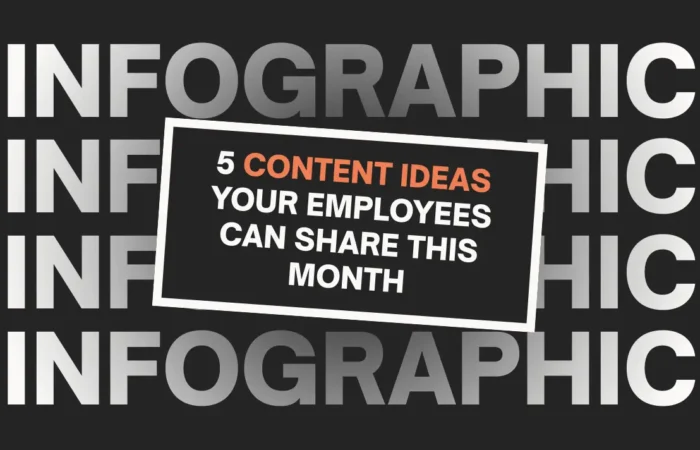 Employee Advocacy - 5 Content Ideas Your Employees Can Share This Month