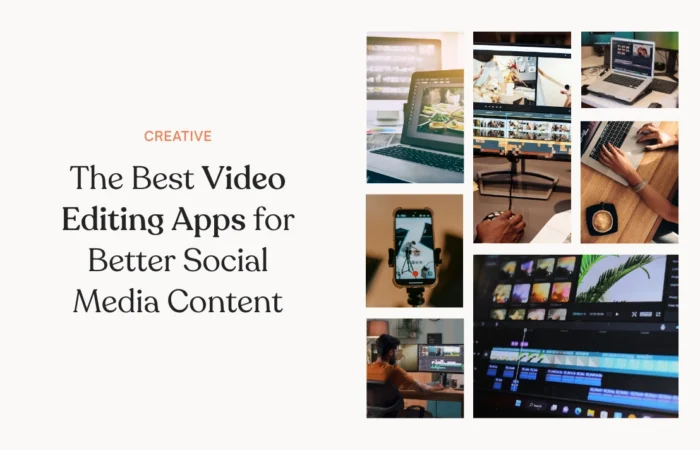 The Best Video Editing Apps for Better Social Media Content