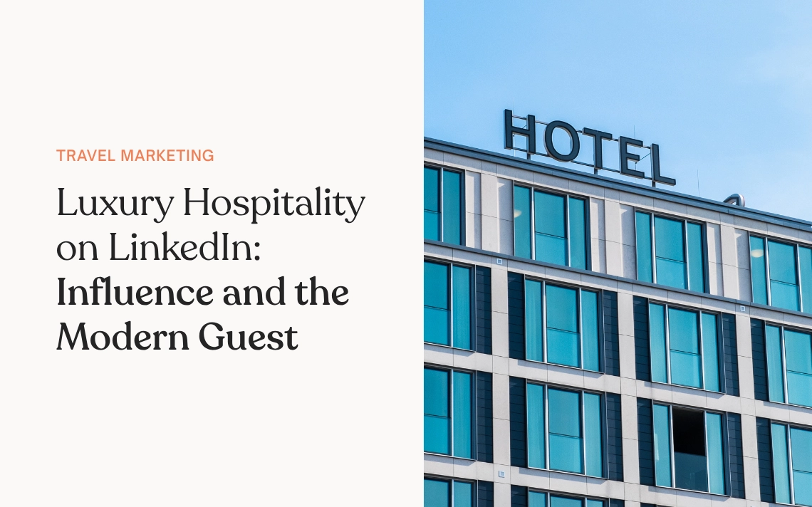 Luxury Hospitality on LinkedIn Influence and the Modern Guest