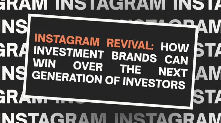 Instagram Revival: How Investment Brands Can Win Over the Next Generation of Investors