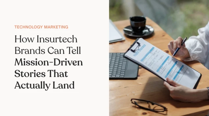 How Insurtech Brands Can Tell Mission-Driven Stories That Actually Land