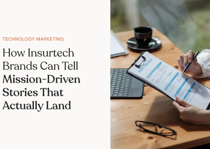 How Insurtech Brands Can Tell Mission-Driven Stories That Actually Land