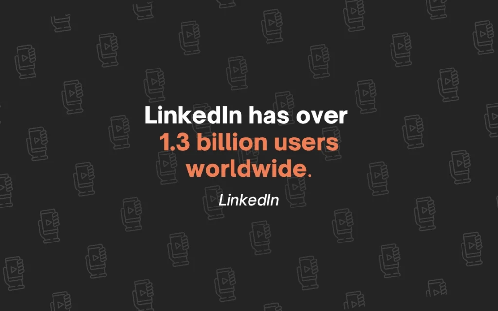 Linkedin has over 1.3 biillion users worldwide.