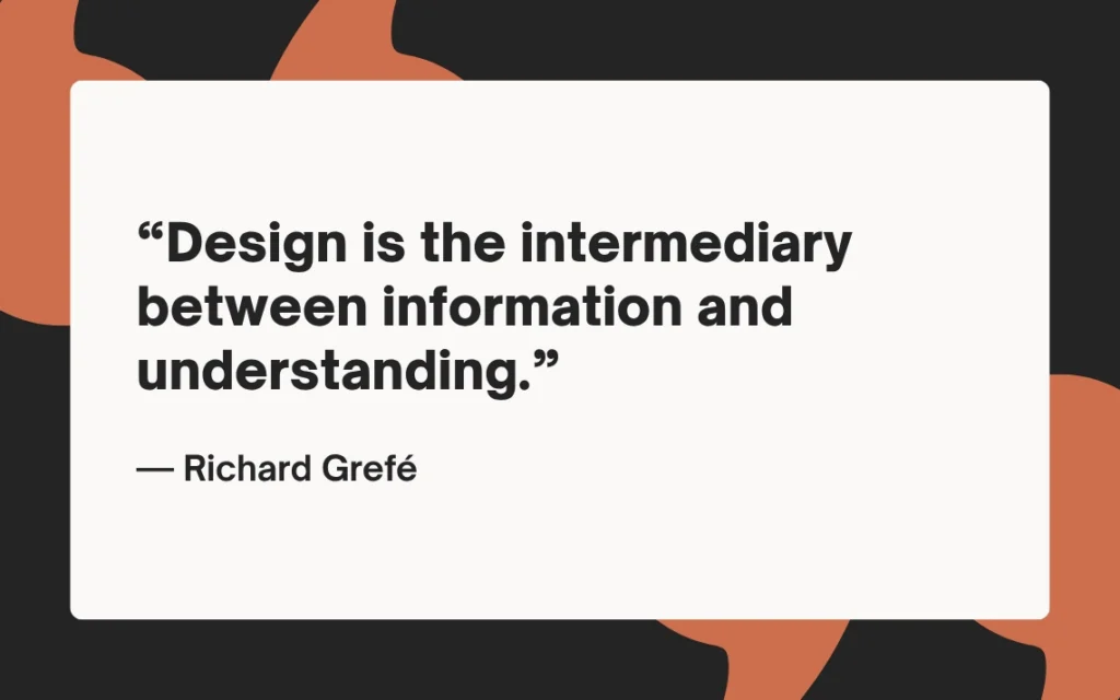 Design is the intermediary between information and understanding