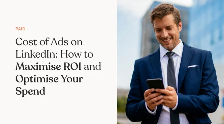 Cost of Ads on LinkedIn How to Maximise ROI and Optimise Your Spend