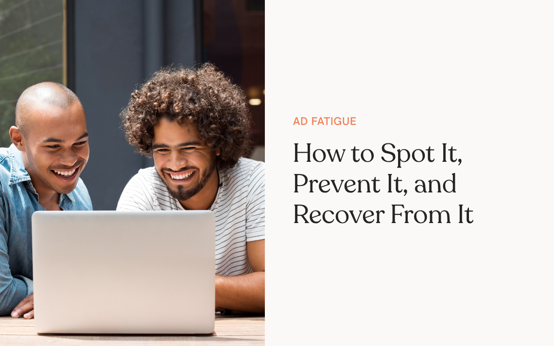 Ad Fatigue: How to Spot It, Prevent It, and Recover From It