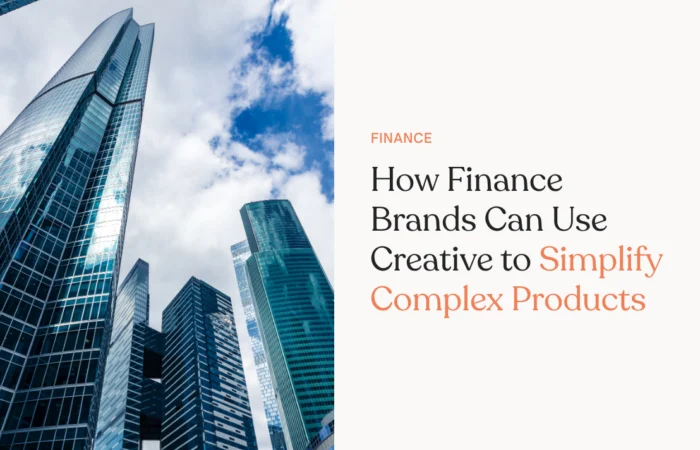 How Finance Brands Can Use Creative to Simplify Complex Products