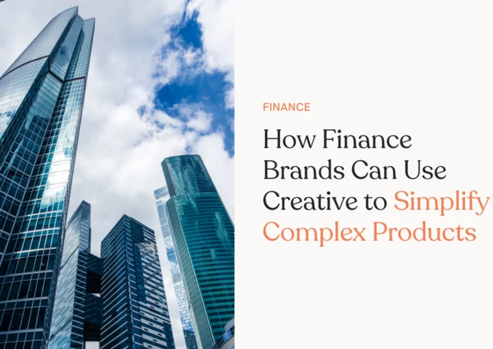 How Finance Brands Can Use Creative to Simplify Complex Products