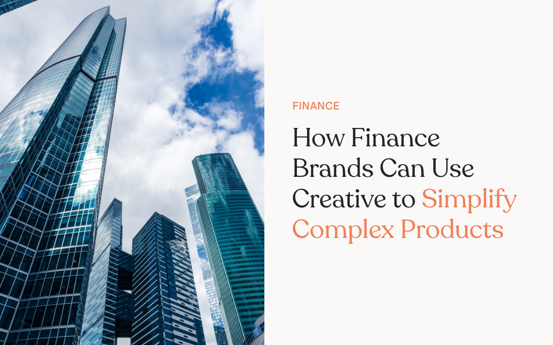 How Finance Brands Can Use Creative to Simplify Complex Products