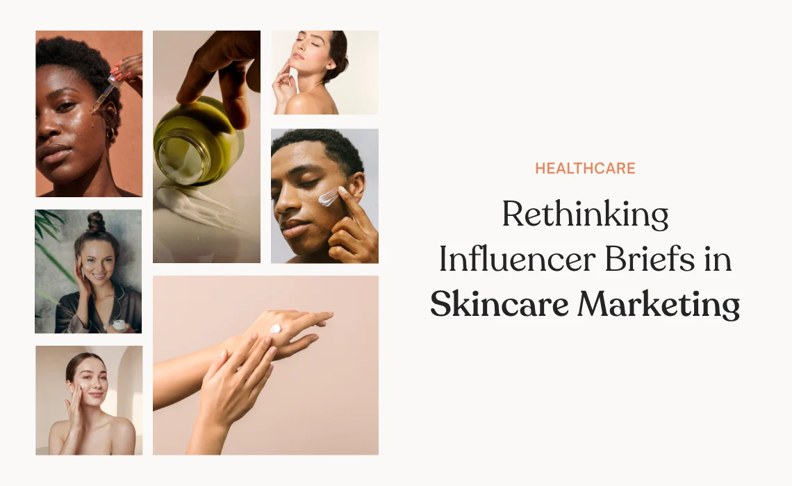 Rethinking Influencer Briefs in Skincare Marketing