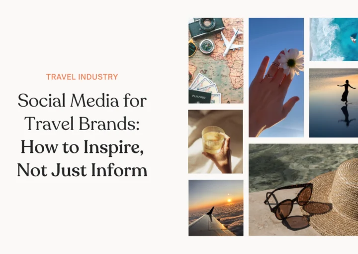 Social Media for Travel Brands: How to Inspire, Not Just Inform
