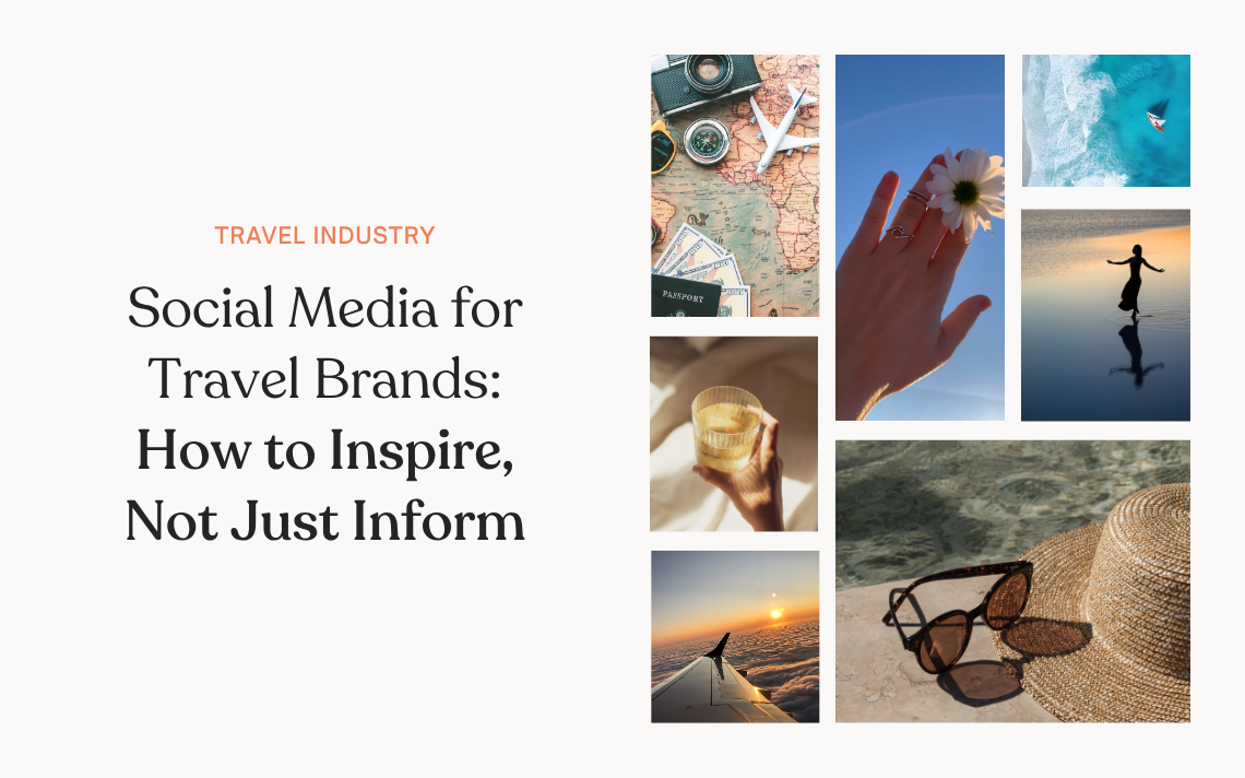 Social Media for Travel Brands: How to Inspire, Not Just Inform
