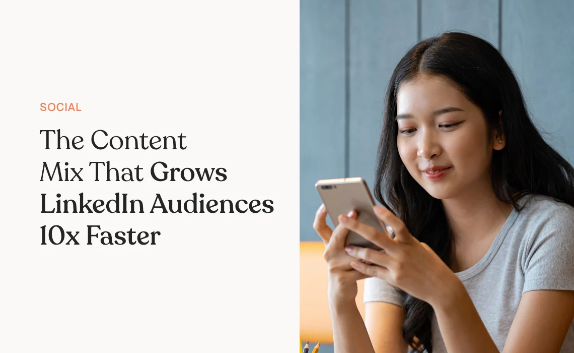 The Content Mix That Grows LinkedIn Audiences 10x Faster