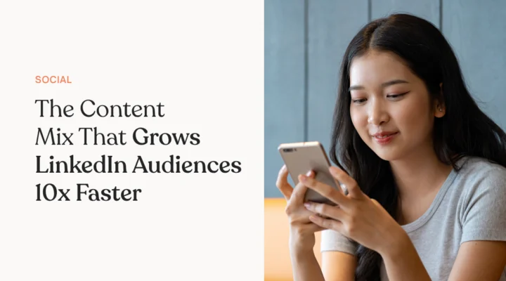 The Content Mix That Grows LinkedIn Audiences 10x Faster