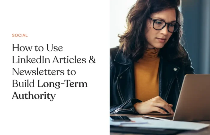 How to Use LinkedIn Articles & Newsletters to Build Long-Term Authority
